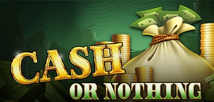 Cash Or Nothing